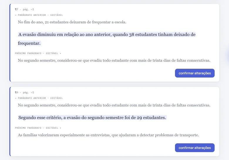 Dois trechos reunidos no HILO, «A evasão diminuiu em relação ao ano anterior, quando 38 estudantes tinham deixado de frequentar» e «Segundo esse critério, a evasão do segundo semestre foi de 29 estudantes», cada um com a página aproximada e, à vista como parágrafo vizinho dos dois, o que fixa o critério: «No segundo semestre, considerou-se que evadiu todo estudante com mais de trinta dias de faltas consecutivas».